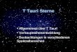 T Tauri Sterne Allgemeines über T Tauri Vorhauptreihenentwicklung Beobachtungen in verschiedenen Spektralbereichen
