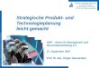 © Prof. Dr.-Ing. J. Gausemeier, Heinz Nixdorf Institut, Universität Paderborn Strategische Produkt- und Technologieplanung leicht gemacht VMP – Verein