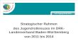 KJL-Tagung 20.02.2011 Strategischer Rahmen des Jugendrotkreuzes im DRK- Landesverband Baden-Württemberg von 2011 bis 2014