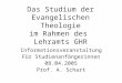 Das Studium der Evangelischen Theologie im Rahmen des Lehramts GHR Informationsveranstaltung Für Studienanfängerinnen 08.04.2005 Prof. A. Schart