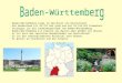 Baden-Württemberg liegt im Süd-Osten von Deutschland. Das Bundesland ist 35.751 km2 groß und hat 10.744.921 Einwohner. Stuttgart ist die Landeshauptstadt
