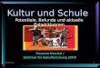 17.04.20141 Kultur und Schule Potentiale, Befunde und aktuelle Entwicklungen Susanne Keuchel / Zentrum für Kulturforschung (ZfKf)
