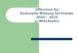 Offensive für Kulturelle Bildung für Kinder 2010 – 2015 in Wiesbaden