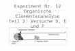 Experiment Nr. 12 Organische Elementaranalyse Teil 2: Versuche D, E und F