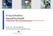 Fraunhofer-Gesellschaft – Partner für Innovationen Prof. Dr. Ulrich Buller Vorstand Forschungsplanung