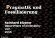12. Mai 2006 IDS Mannheim 1 P ragmatik und Fossilisierung Reinhard Blutner department of philosophy UvA 2006