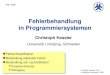 Christoph Kessler, IDA, Linköpings universitet, 2006. Feb. 2006 Fehlerbehandlung in Programmiersystemen Fehler-Klassifikation Behandlung statischer Fehler