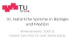 10. Natürliche Sprache in Biologie und Medizin Wintersemester 2010/11 Dozent: Univ.-Prof. Dr. med. Stefan Schulz