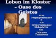 Leben im Kloster – Oase des Geistes Eine Projektpräsentation von Gregor Immanuel Stuhlpfarrer und Johannes Thonhauser
