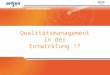 Qualitätsmanagement in der Entwicklung !?. artiso solutions GmbH | Oberer Wiesenweg 25 | 89134 Blaustein | info@artiso.com Agenda 1. Ziele und Probleme