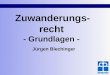 Zuwanderungs- recht - Grundlagen - Jürgen Blechinger