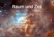 Raum und Zeit Relativitätstheorie für Kids Franz Embacher Fakultät für Physik der Universität Wien Vortrag im Rahmen der Langen Nacht der Forschung 7
