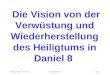 Seite 1 PP_M50.ppt Heiligtum – Folien Teil 1 Die Vision von der Verwüstung und Wiederherstellung des Heiligtums in Daniel 8