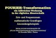 FOURIER-Transformation ein hilfreiches Werkzeug in der digitalen Messtechnik Zeit- und Frequenzraum mathematische Grundlagen Anwendungsbeispiele Beitrag