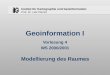 Institut für Kartographie und Geoinformation Prof. Dr. Lutz Plümer Geoinformation I Vorlesung 4 WS 2000/2001 Modellierung des Raumes