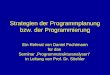 Seminar: Programmstrukturanalysen Leitung: Prof. Dr. Stiehler Strategien der Programmplanung / Programmierung Referent: Daniel Fochtmann 27. Oktober 2004