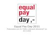 Equal Pay Day 2011 Präsentation zum 10. Treffen Netzwerk Sekretariat am 30.11.2010