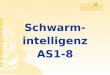 Schwarm- intelligenz AS1-8. R¼diger Brause: Adaptive Systeme, Institut f¼r Informatik - 2 - Schwarmintelligenz SciFi-Literatur: 1930: O. Stapledon - Marsinsekten