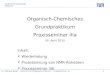 Technische Universität München Dr. Andreas Bauer – Lehrstuhl für Organische Chemie I – Praxisseminar III1 Organisch-Chemisches Grundpraktikum Praxisseminar