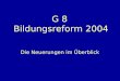 G 8 Bildungsreform 2004 Die Neuerungen im Überblick