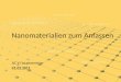 Nanomaterialien zum Anfassen AC V Hauptseminar 01.02.2011 antibakteriell elektrisch leitend superparamagnetisch selbstreinigend uv - absorbierend