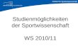 Institut für Sportwissenschaft Studienmöglichkeiten der Sportwissenschaft WS 2010/11
