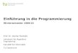 Einführung in die Programmierung Wintersemester 2009/10 Prof. Dr. Günter Rudolph Lehrstuhl für Algorithm Engineering Fakultät für Informatik TU Dortmund
