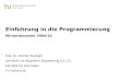 Einführung in die Programmierung Wintersemester 2009/10 Prof. Dr. Günter Rudolph Lehrstuhl für Algorithm Engineering (LS 11) Fakultät für Informatik TU