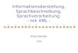 Informationsdarstellung, Sprachbeschreibung, Sprachverarbeitung - mit XML - Klaus Becker 2009