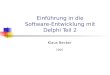 Einführung in die Software-Entwicklung mit Delphi Teil 2 Klaus Becker 2005