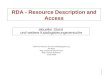 RDA - Resource Description and Access aktueller Stand und weitere Katalogisierungsversuche VÖB-Kommission für Nominalkatalogisierung AG RDA Mag. Katharina