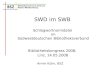 SWD im SWB Schlagwortnormdatei im Südwestdeutschen Bibliotheksverbund Bibliothekskongress 2008, Linz, 14.05.2008 Armin Kühn, BSZ