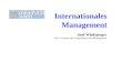 Internationales Management Josef Windsperger Univ.-Professor für Organisation und Management
