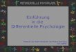 Einführung in die Differentielle Psychologie Referat von Ruth Rehwald und Petra Schwarz 16.4.2007