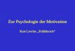 Zur Psychologie der Motivation Kurt Lewins Feldtheorie