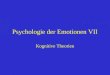 Psychologie der Emotionen VII Kognitive Theorien