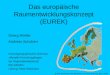 Das europäische Raumentwicklungskonzept (EUREK) Humangeographisches Seminar: Aktuelle Forschungsfragen der Regionalentwicklung WS 2002/03 Leitung: Peter