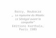 Barry, Boubacar Le royaume du Waalo. Le Sénégal avant la conquête Editions Karthala, Paris 1985