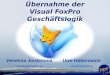Uwe Habermann Uwe@VandU.eu Venelina Jordanova Venelina@VandU.eu Übernahme der Visual FoxPro Geschäftslogik
