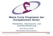 Marie Curie Programm und ERC, 16. November 2006 Mobilitäts-, Nachwuchs- und Exzellenzförderung Marie Curie Programm der Europäischen Union Uwe David, KoWi