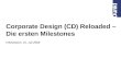 Corporate Design (CD) Reloaded – Die ersten Milestones Infosession, 15. Juli 2009