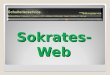 Sokrates-Web. Übersicht Überblick – Prozessgruppen Hilfe, Tipps, Anleitungen Rechte und Rollen Einschreiber einspielen und pflegen Grunddaten prüfen Fachwahl
