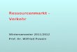 Ressourcenmarkt - Verkehr Wintersemester 2011/2012 Prof. Dr. Wilfried Puwein
