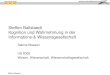 Sabine Maasen Steffen Ballstaedt Kognition und Wahrnehmung in der Informations-& Wissensgesellschaft Sabine Maasen HS 2008 Wissen, Wissenschaft, Wissenschaftsgesellschaft