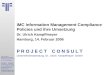 1 IMC Information Management Compliance Policies und ihre Umsetzung Dr. Ulrich Kampffmeyer PROJECT CONSULT Unternehmensberatung Dr. Ulrich Kampffmeyer