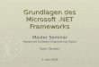 Grundlagen des Microsoft.NET Frameworks Master Seminar Advanced Software Engineering Topics Patric Zbinden 1. Mai 2003