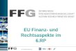 Ein Zusammenschluss von EU Finanz- und Rechtsaspekte im 6.RP