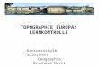 Kantonsschule Solothurn Geographie Bernhard Marti TOPOGRAPHIE EUROPAS LERNKONTROLLE
