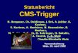StatusberichtCMS-Trigger H. Bergauer, Ch. Deldicque, J. Erö, A. Jeitler, K. Kastner, S. Kostner, A. Nentchev, N. Neumeister, B. Neuherz, M. Padrta, P