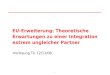 0 Vorlesung TU 12/11/08 EU-Erweiterung: Theoretische Erwartungen zu einer Integration extrem ungleicher Partner